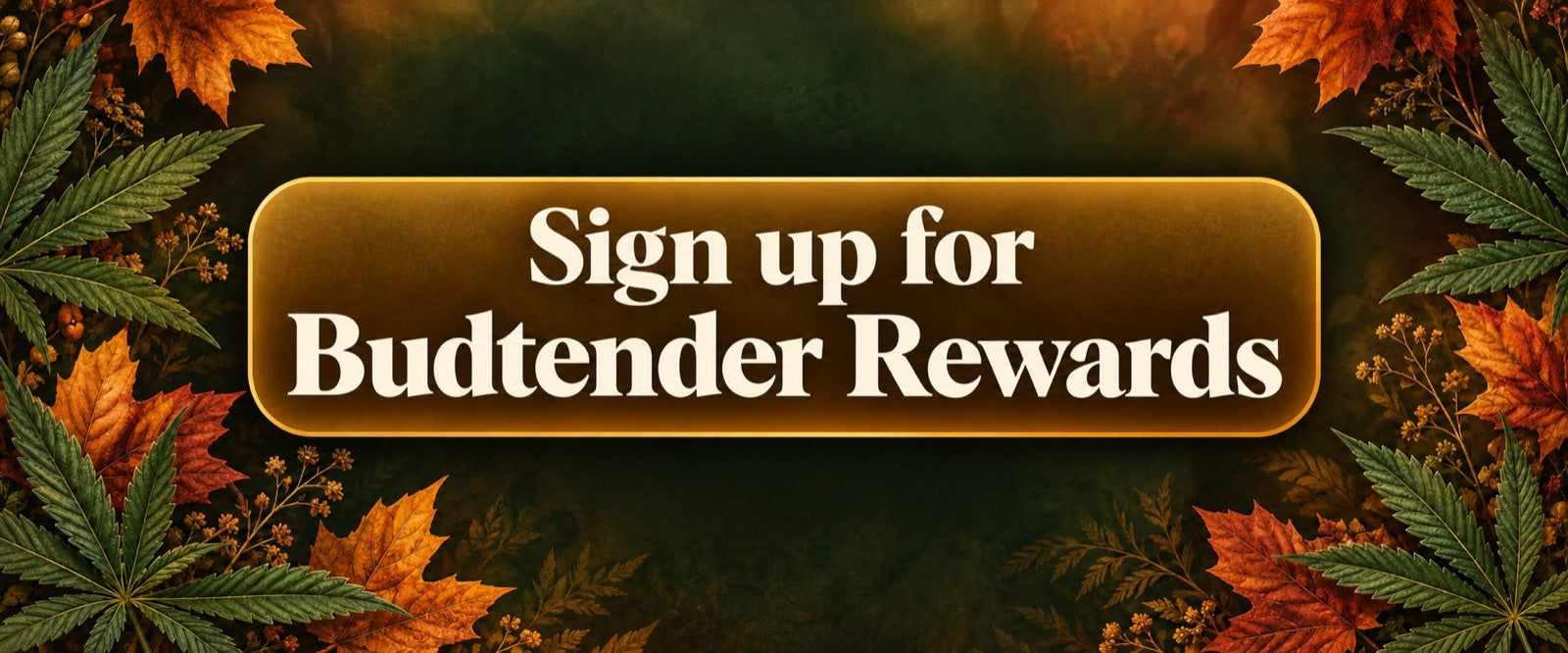 Sign up for Budtender Rewards